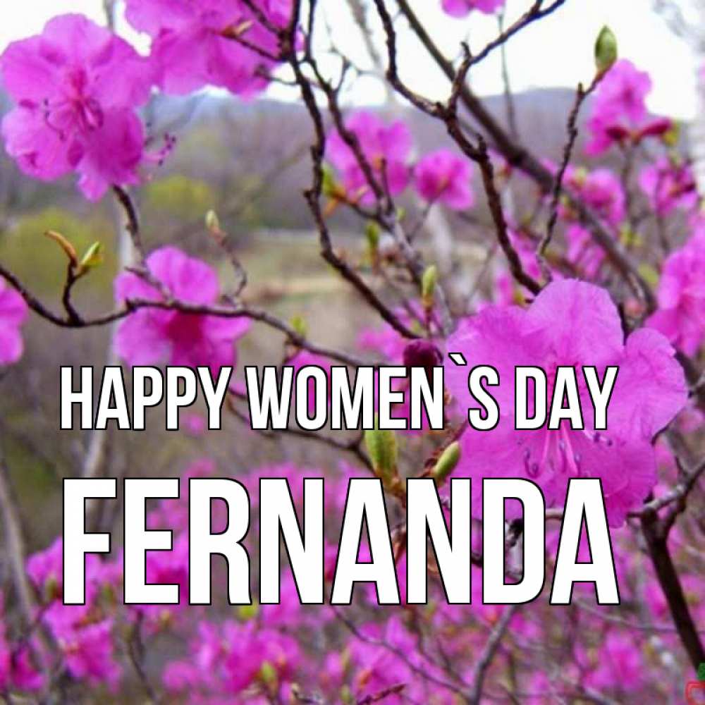 Greetings card с именем, Fernanda happy women`s day международный женский день Greetings with text for free download 